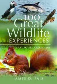 100 Great Wildlife Experiences : What to See and Where
