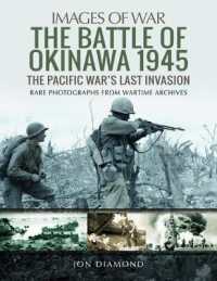 The Battle of Okinawa 1945 : The Real Story Behind Hacksaw Ridge (Images of War)