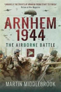 Arnhem 1944 : The Airborne Battle