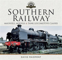 Southern Railway, Maunsell Moguls and Tank Locomotive Classes : Their Design and Development (Locomotive Portfolio)