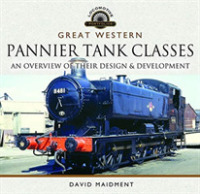 Great Western, Pannier Tank Classes : An Overview of Their Design and Development (Locomotive Portfolio)