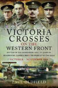 Victoria Crosses on the Western Front - Battles of the Hindenburg Line - St Quentin, Beaurevoir, Cambrai 1918 and the Pursuit to the Selle : October - November 1918