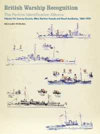 British Warship Recognition: The Perkins Identification Albums : Volume VII: Convoy Escorts, Mine Warfare Vessels and Naval Auxiliaries, 1860-1939 (Perkins Indentification Albums)