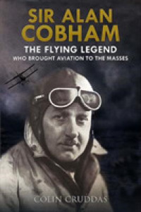 Sir Alan Cobham : The Flying Legend Who Brought Aviation to the Masses