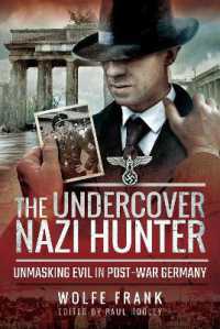 The Undercover Nazi Hunter : Unmasking Evil in Post-War Germany