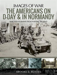 The Americans on D-Day and in Normandy : Rare Photographs from Wartime Archives (Images of War)