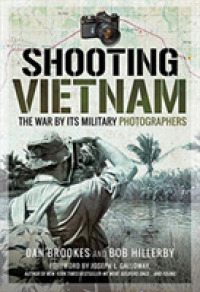 Shooting Vietnam : The War by Its Military Photographers