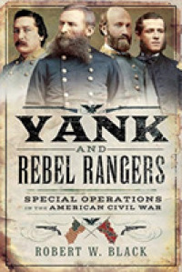 Yank and Rebel Rangers : Special Operations in the American Civil War