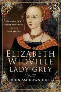 Elizabeth Widville, Lady Grey : Edward IV's Chief Mistress and the 'Pink Queen'