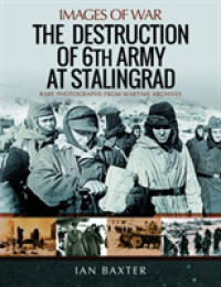 The Destruction of 6th Army at Stalingrad : Rare Photographs from Wartime Archives (Images of War)