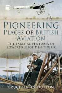 Pioneering Places of British Aviation : The Early Adventures of Powered Flight in the UK