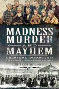Madness, Murder and Mayhem : Criminal Insanity in Victorian and Edwardian Britain