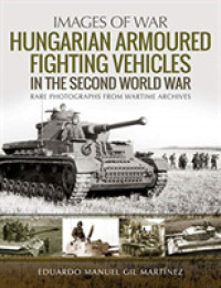 Hungarian Armoured Fighting Vehicles in the Second World War : Rare Photographs from Wartime Archives (Images of War)