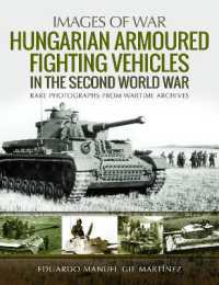 Hungarian Armoured Fighting Vehicles in the Second World War : Rare Photographs from Wartime Archives (Images of War)