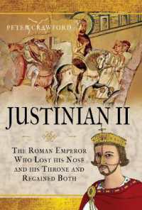 Justinian II : The Roman Emperor Who Lost his Nose and his Throne and Regained Both