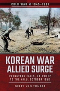 Korean War: Allied Surge : Pyongyang Falls, UN Sweep to the Yalu, October 1950 (Cold War 1945-1991)