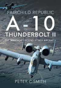 Fairchild Republic A-10 Thunderbolt II : The 'Warthog' Ground Attack Aircraft