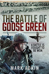 The Battle of Goose Green : A Battle is Fought to be Won