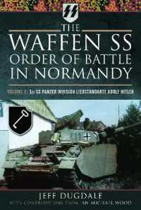 The Waffen SS Order of Battle in Normandy : Volume II: 1st SS Panzer Division Liebstandarte Adolf Hitler