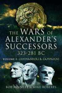 The Wars of Alexander's Successors 323 - 281 BC : Volume 1: Commanders and Campaigns