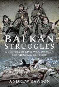 Balkan Struggles : A Century of Civil War, Invasion, Communism and Genocide
