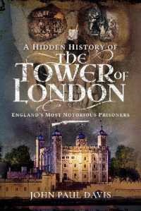 A Hidden History of the Tower of London : England's Most Notorious Prisoners