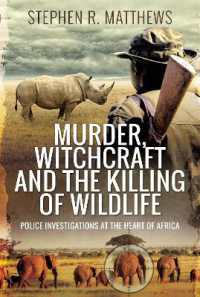 Murder, Witchcraft and the Killing of Wildlife : Police Investigations at the Heart of Africa