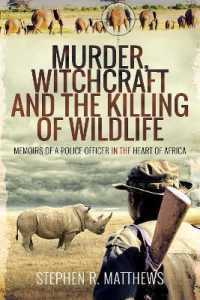 Murder, Witchcraft and the Killing of Wildlife : Memoirs of a Police Officer in the Heart of Africa
