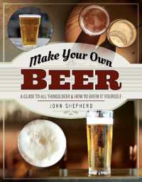 Make Your Own Beer : A Guide to All Things Beer and How to Brew it Yourself (Make Your Own)