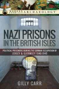 Nazi Prisons in the British Isles : Political Prisoners during the German Occupation of Jersey and Guernsey, 1940-1945 (Modern Conflict Archaeology)