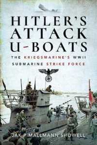 Hitler's Attack U-Boats : The Kriegsmarine's WWII Submarine Strike Force