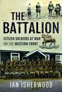 The Battalion : Citizen Soldiers at War on the Western Front