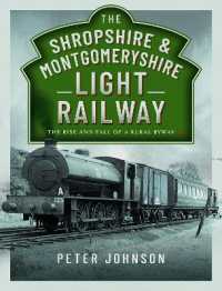 The Shropshire & Montgomeryshire Light Railway : The Rise and Fall of a Rural Byway