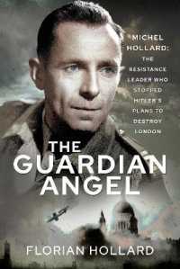 The Guardian Angel : Michel Hollard: the Resistance Leader who stopped Hitler's Plans to destroy London