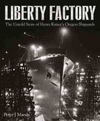 Liberty Factory : The Untold Story of Henry Kaiser's Oregon Shipyards