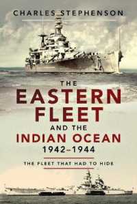 The Eastern Fleet and the Indian Ocean, 1942-1944 : The Fleet that Had to Hide