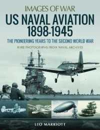 US Naval Aviation 1898-1945: the Pioneering Years to the Second World War : Rare Photographs from Naval Archives (Images of War)