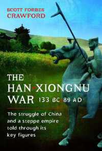 The Han-Xiongnu War, 133 BC-89 AD : The Struggle of China and a Steppe Empire Told through Its Key Figures