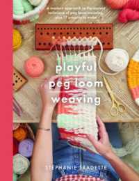 Playful Peg Loom Weaving : A modern approach to the ancient technique of peg loom weaving, plus 17 projects to make (Crafts)