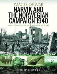 Narvik and the Norwegian Campaign 1940 : Rare Photographs from Wartime Archives (Images of War)