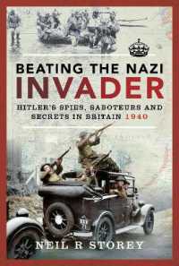 Beating the Nazi Invader : Hitler s Spies, Saboteurs and Secrets in Britain 1940