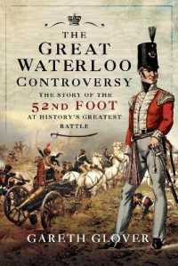 The Great Waterloo Controversy : The Story of the 52nd Foot at History's Greatest Battle