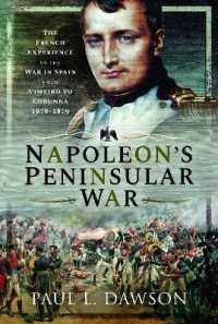 Napoleon's Peninsular War : The French Experience of the War in Spain from Vimeiro to Corunna, 1808-1809