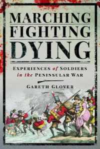 Marching, Fighting, Dying : Experiences of Soldiers in the Peninsular War