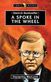 Dietrich Bonhoeffer: A Spoke in the Wheel (Trail Blazers) （Revised）