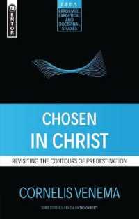 Chosen in Christ : Revisiting the Contours of Predestination (Reformed Exegetical Doctrinal Studies series) （Revised）