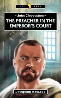 John Chrysostom: The Preacher in the Emperor's Court (Trail Blazers) （Revised）