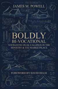 Boldly Bi-Vocational : Navigating Dual Callings in the Ministry and the Marketplace