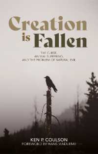 Creation is Fallen : The Curse, Animal Suffering, and the Problem of Natural Evil