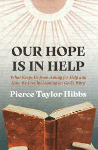 Our Hope Is in Help : What Keeps Us from Asking for Help and How We Live by Leaning on God's Word
